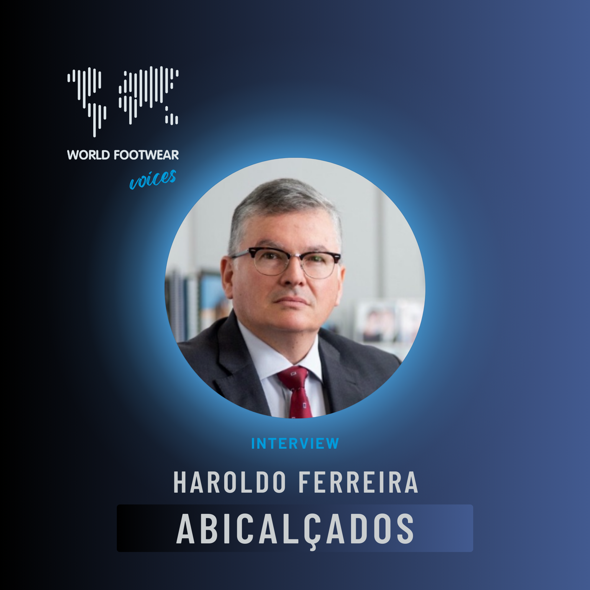 World Footwear Voices: interview with Haroldo Ferreira from ABICALÇADOS