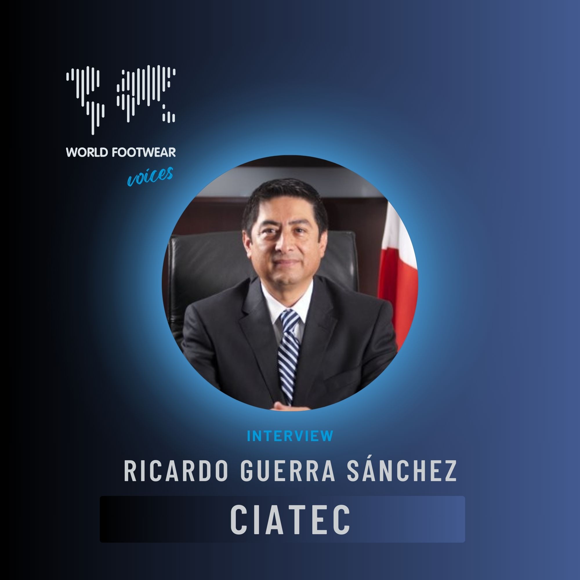 World Footwear Voices: interview with Ricardo Guerra from CIATEC 